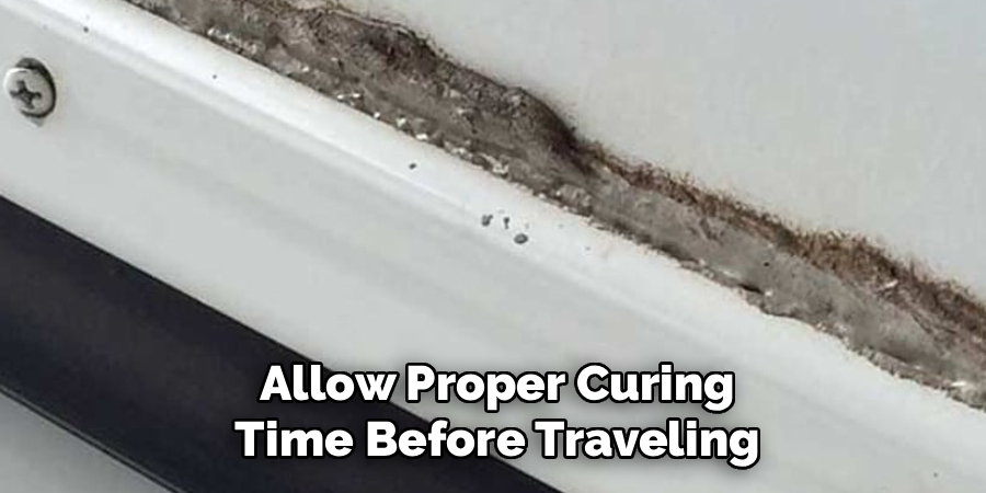 Allow Proper Curing Time Before Traveling