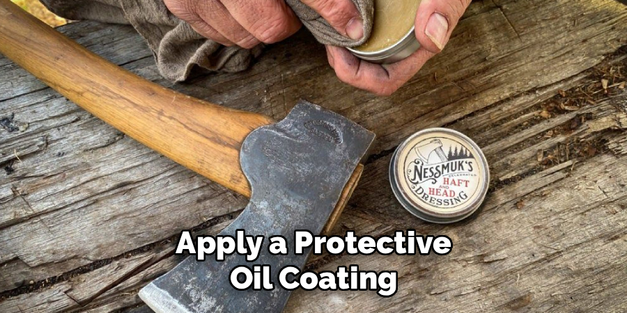Apply a Protective Oil Coating