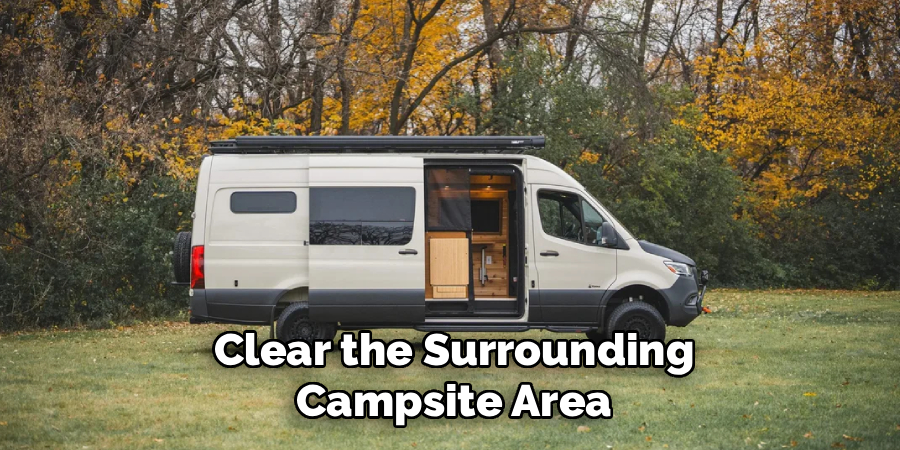 Clear the Surrounding Campsite Area