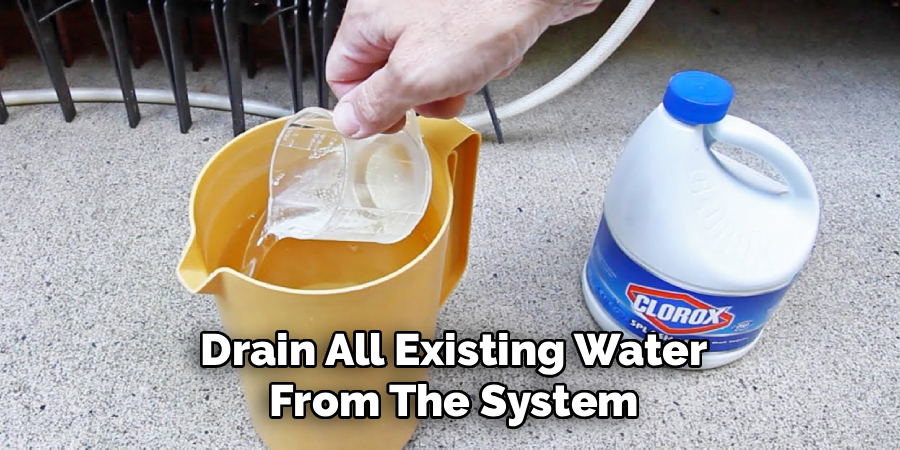 Drain All Existing Water From The System