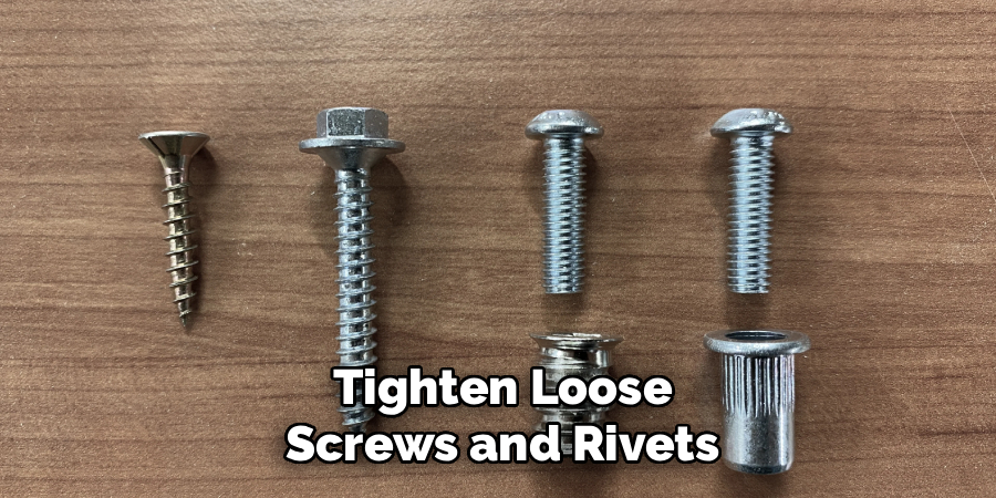 Tighten Loose Screws and Rivets