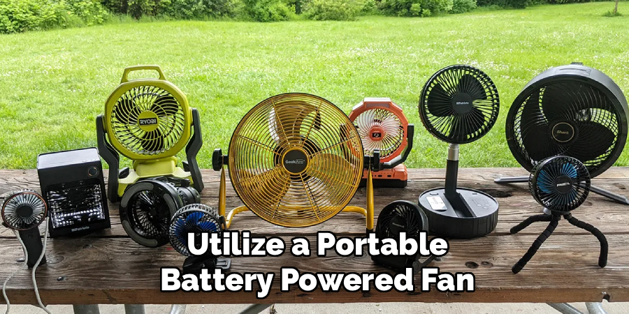 Utilize a Portable Battery-Powered Fan