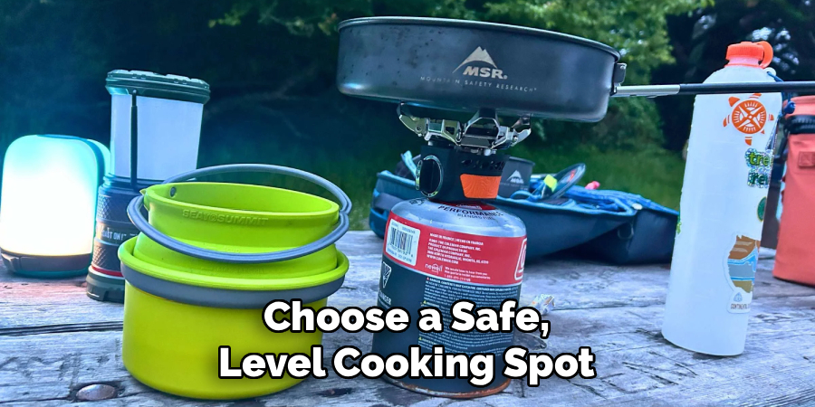 Choose a Safe, Level Cooking Spot
