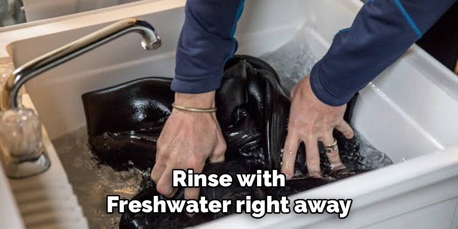 Rinse with freshwater right away