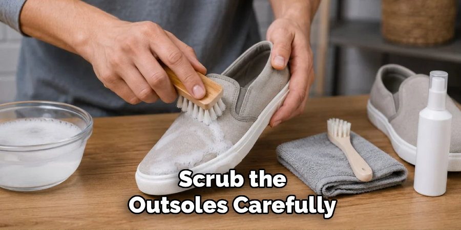 Scrub the Outsoles Carefully