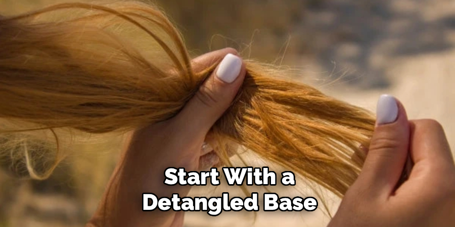 Start With a Detangled Base